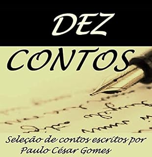 Livro DEZ CONTOS: Seleção de contos escritos por Paulo César Gomes