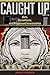 Caught Up: Girls, Surveillance, and Wraparound Incarceration (Gender and Justice) (Volume 2)