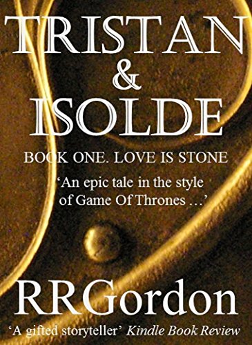 Tristan & Isolde: Book One. Love Is Stone