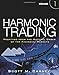 Harmonic Trading: Profiting from the Natural Order of the Financial Markets, Volume 1