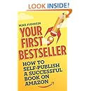 Your First Bestseller: How to Self-Publish a Successful Book on Amazon