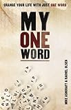 My One Word: Change Your Life With Just One Word