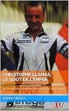 Christophe LLAMAS, Le goût de l'enfer.: 38 Km Natation, 1800 Km Vélo,
422 Km Course à pieds (French Edition)