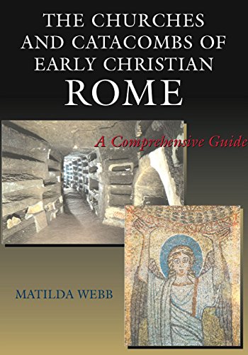 The Churches and Catacombs of Early Christian Rome: A Comprehensive Guide (Best Catacombs In Europe)