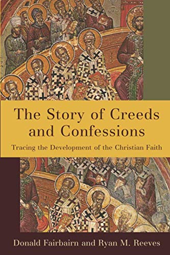 D0wnl0ad The Story of Creeds and Confessions: Tracing the Development of the Christian Faith [R.A.R]