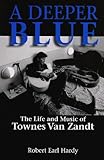 "A Deeper Blue The Life and Music of Townes Van Zandt (North Texas Lives of Musicians)" av Robert Earl Hardy