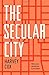 The Secular City: Secularization and Urbanization in Theological Perspective