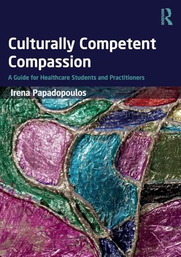 Culturally Competent Compassion: A Guide for Healthcare Students and Practitioners