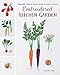 Embroidered Kitchen Garden: Vegetable, Herb & Flower Motifs to Stitch & Savor
