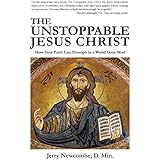 The Unstoppable Jesus Christ: How Your Faith Can Triumph in a World Gone Mad