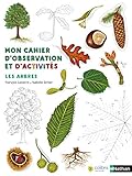 Mon cahier d'observation et d'activités : Les arbres by 