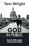 God in Public: How the Bible Speaks Truth to Power Today by 