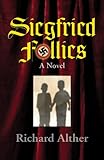 SIEGFRIED FOLLIES A Novel by Richard Alther