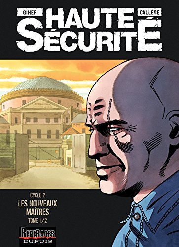 Haute sécurité - Tome 3 - Les nouveaux maîtres - tome 1/2 (French Edition) by Callède