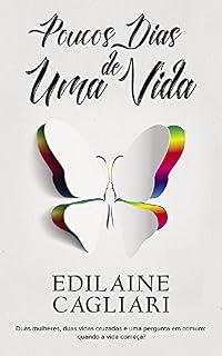 Livro Poucos Dias de Uma Vida: Duas mulheres, duas vidas cruzadas e uma pergunta em comum: Quando a vida começa?