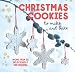 Christmas Cookies to Make and Bake: More than 25 deliciously fun recipes by Ryland Peters & Small