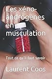 Image de Les xéno-androgènes en musculation: Tout ce qu'il faut savoir (French Edition)