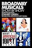 Broadway Musicals, Show By Show - Seventh Edition by Stanley Green, Cary Ginell