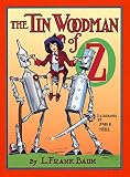 The Tin Woodman of Oz: A Faithful Story of the Astonishing Adventure Undertaken by the Tin Woodman, by L. Frank Baum, John R. Neill