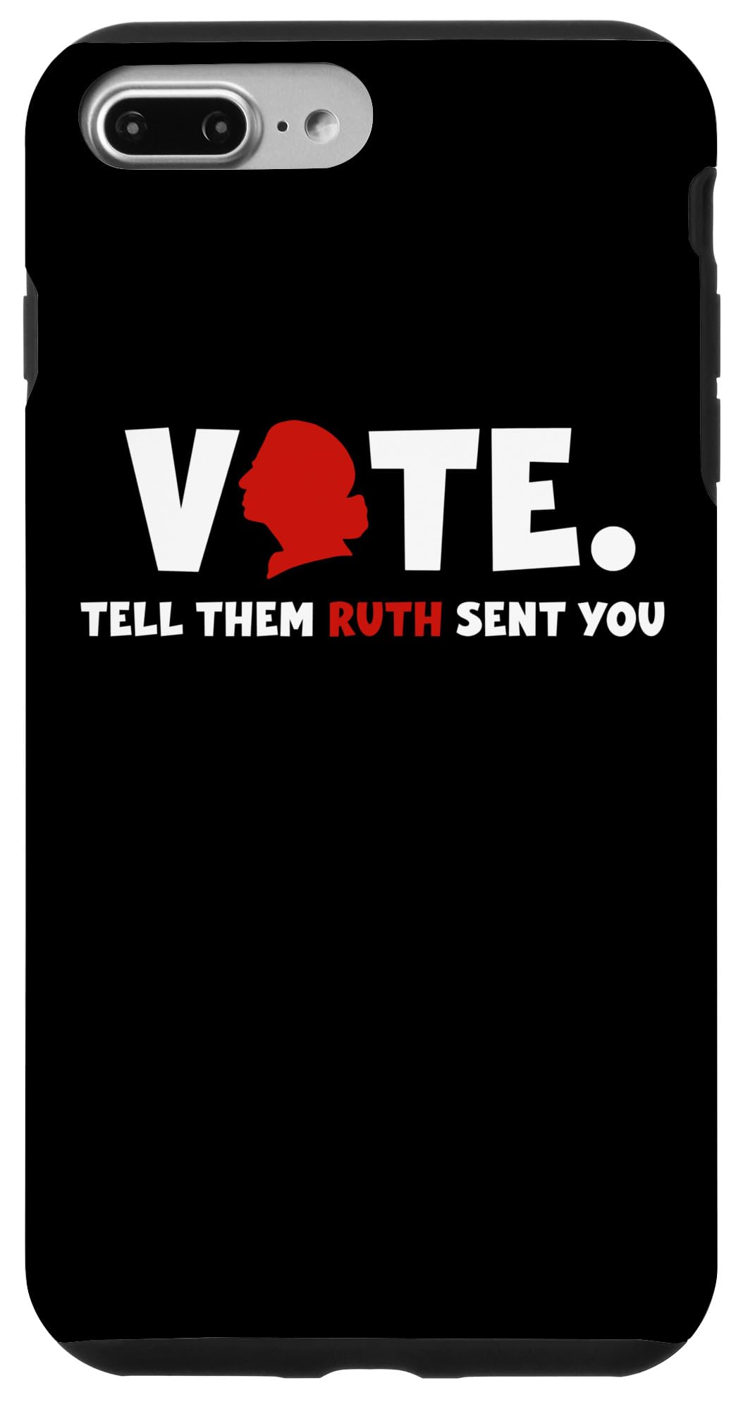iPhone 7 Plus/8 Plus Vote Tell Them Ruth Sent You Feminist RBG Case