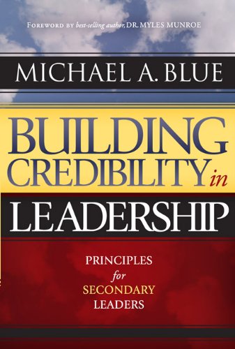 Building Credibility In Leadership Principles For Secondary Leaders Blue Michael A 9781616385866 Amazon Com Books