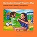 My Brother Doesn't Want to Play: Autism From a Siblings Persepective - Book by Tisha Campbell