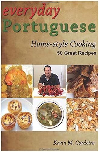 Download Everyday Portuguese Home-style Cooking - 50 Great Recipes PDF