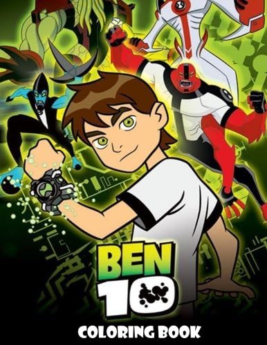 Ben 10 Coloring Book: Coloring Book for Kids and Adults, Activity Book, Great Starter Book for Children Paperback – Large Print, March 23, 2018