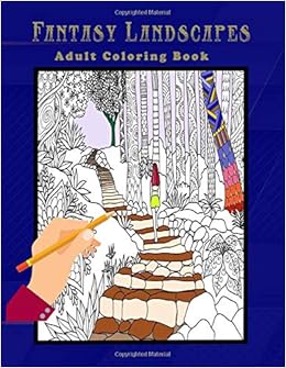 Download Amazon Com Fantasy Landscapes Adult Coloring Book A Cute Coloring Book For Adults And Kids Stress Relieving 50 Very Detailed Designs Beautiful Fantasy Designs 101 Page 8 5 X 11 9798655621329 Publishing Sunrise Pr Books