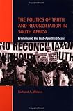 The Politics of Truth and Reconciliation in South Africa: Legitimizing the Post-Apartheid State (Cambridge Studies in Law and Society)