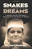 Snakes in My Dreams: A Mental Health Therapist's Odyssey from Hardship to Healer by Mike Deninger