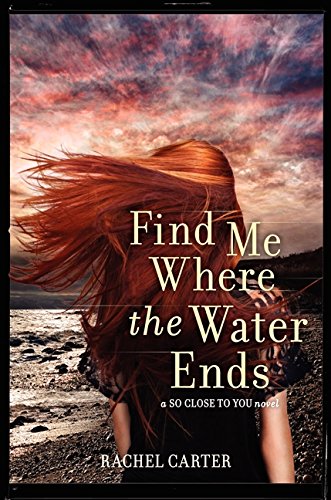 Find Me Where the Water Ends (So Close to You Trilogy)