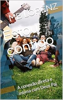 Livro Estou contigo: A conexão direta e íntima com Deus Pai (Vida Plena: A Revolução do Amor Livro 3)