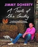 A Taste of the Country: A Traditional Farmhouse Cookbook By a Very Twenty-first-century Farmer by 