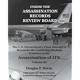 Inside the Assassination Records Review Board: The U.S. Government's Final Attempt to Reconcile the Conflicting Medical Evide