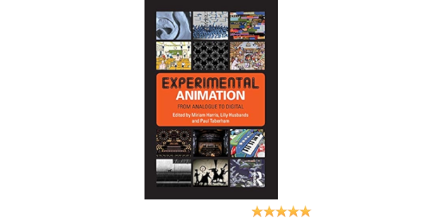 Experimental Animation From Analogue To Digital 9781138702981 Media Studies Books Amazon Com