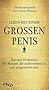 Leben mit einem grossen Penis: Rat und Weisheiten für Männer, die außerordentlich gut ausgestattet sind