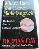 Where Have You Gone, Michelangelo: The Loss of Soul in Catholic Culture
