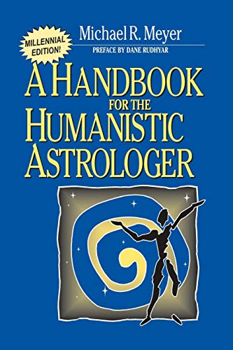 A Handbook for the Humanistic Astrologer by Michael Meyer