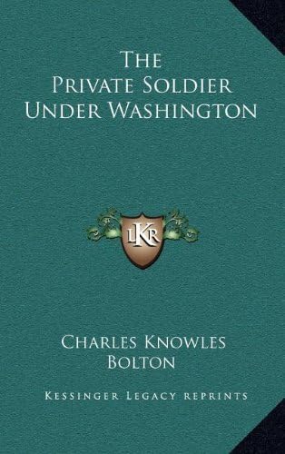 The Private Soldier Under Washington