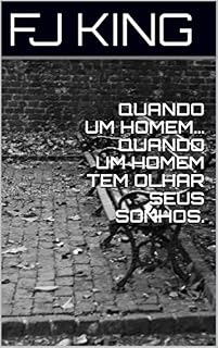 Livro QUANDO UM HOMEM...  QUANDO UM HOMEM TEM OLHAR SEUS SONHOS.
