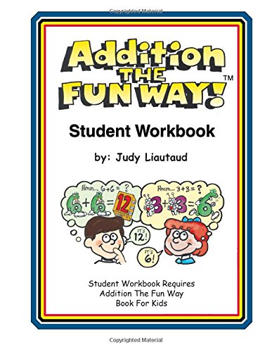 Addition the Fun Way Student Workbook: Requires the Addition the Fun ...