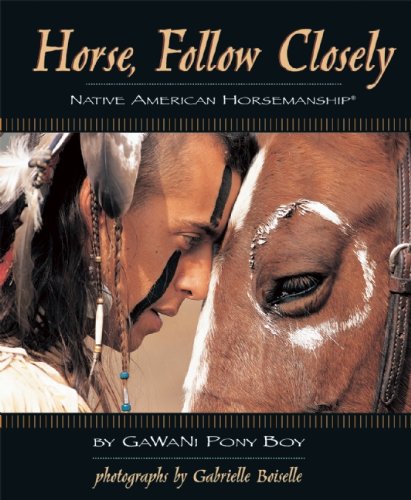 Horse, Follow Closely: Native American Horsemanship