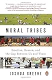 Moral Tribes: Emotion, Reason, and the Gap Between Us and Them