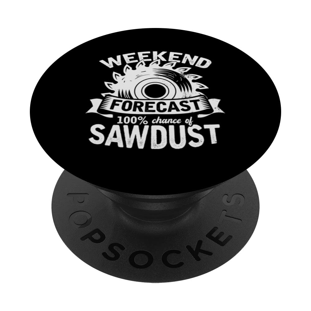 Weekend Forecast 100 Percent Chance of Sawdust PopSockets Swappable PopGrip