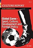 Global Game: Sport, Culture, Development and Foreign Policy: Culture Report EUNIC Yearbook 2016 by 