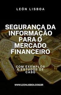 Livro Segurança da Informação para o Mercado Financeiro (Segurança da Informação para Empresas Livro 3)