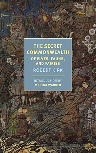 Read The Secret Commonwealth: Of Elves, Fauns, and Fairies (New York Review Books Classics) W.O.R.D