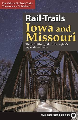 Rail-Trails Iowa and Missouri: The definitive guide to the region's top multiuse trails