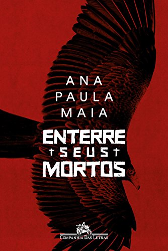 Enterre seus mortos por [Maia, Ana Paula]